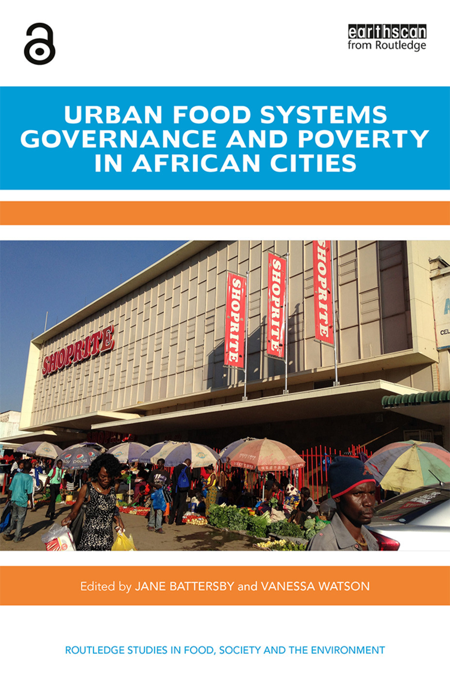 Jane Battersby and Vanessa Watson (eds.) Urban Food Systems Governance and Poverty in African Cities. London: Routledge.